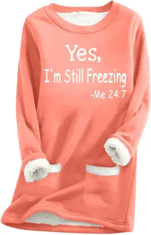 Yes,I'm Still Freezing -Me 24:7 Sherpa Lined Sweatshirt Women Fuzzy Fleece Thermal Jackets Casual Loose Tunic Tops